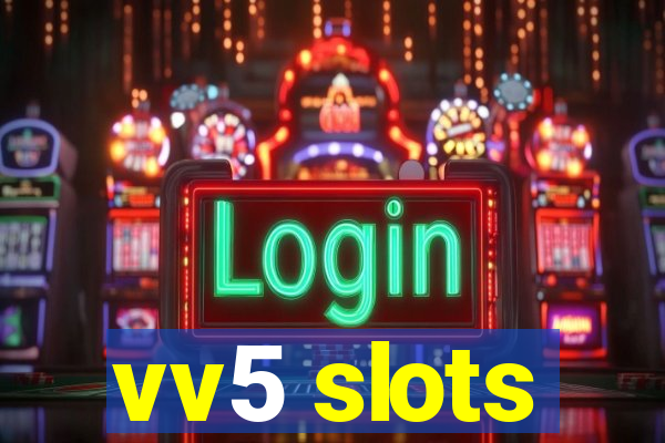 vv5 slots